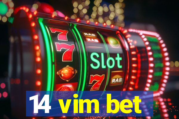 14 vim bet